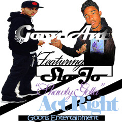 Act Right - Goon ANT Ft SloJo (TheBangas)