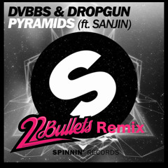 DVBBS - Pyramid (22Bullets X T.Vinn Remix)