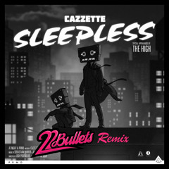 Cazzete - Sleepless (22Bullets X T.Vinn Remix) - Free Download