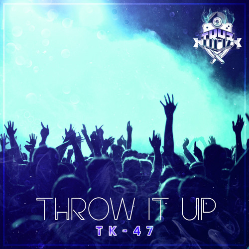 Throw It Up By Tk 47 Free Download On Toneden