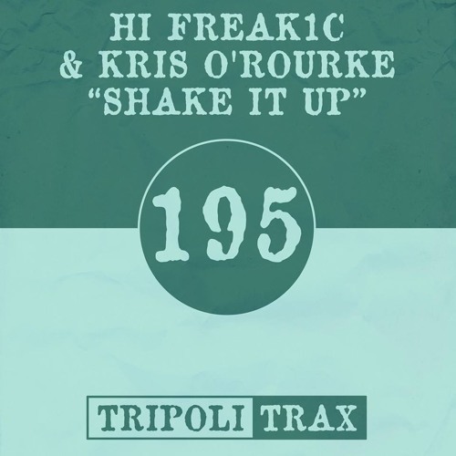 TTRAX195_Hi Freak1c & Kris O'Rourke - Shake It Up