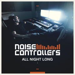 Noisecontrollers - All Night Long (Official Preview)