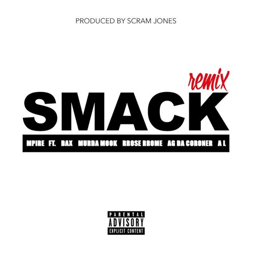 MPIRE - SMACK REMIX FEAT. MURDA MOOK, AG DA CORONER, RROSE RROME AND A L