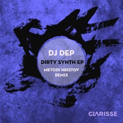 DJ Dep - Dirty Synth (Metodi Hristov Remix) [Clarisse Records]