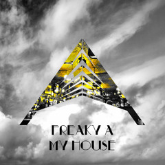Freaky A - My House (Released on Anthemic)