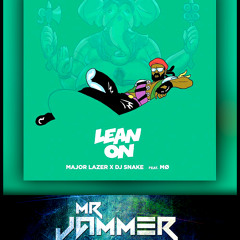 Major Lazer& DJ Snake Ft. MØ Lean On ( Mr Jammer Remix)