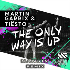Martin Garrix & Tiësto - The Only Way Is Up ( Manrix Remix )