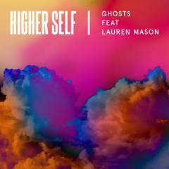 Higher Self Feat. Lauren Mason - Ghosts (Franky Rizardo Remix)