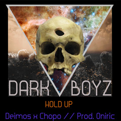 DARK BOYZ / HOLD UP /  DEIMOS X CHOPO / Prod. ONIRIC
