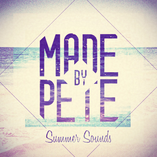 Made By Pete Presents: Summer Sounds 4.5 Hr Extended Mix - Free Download