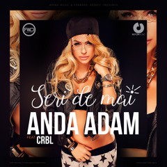 Anda Adam Feat.CRBL - Seri De Mai (Radio Edit)