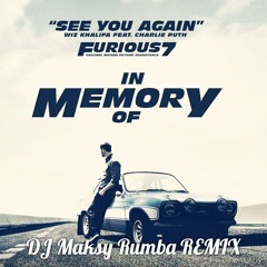 Wiz Khalifa  Ft. Charlie Puth - See You Again (DJ Maksy Rumba Remix) 22BPM