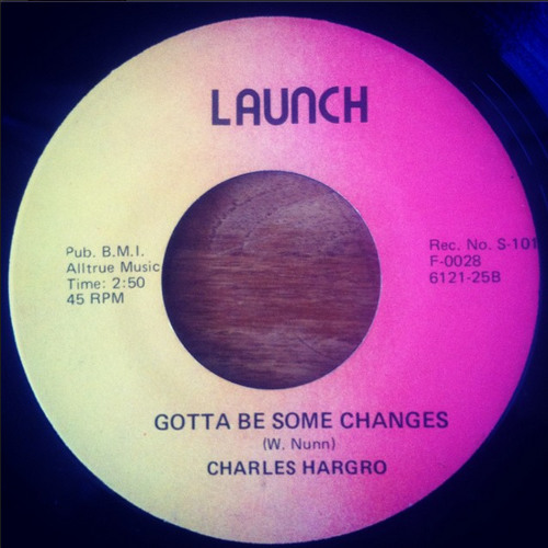 Charles Hargro - Gotta Be Some Changes (Launch)