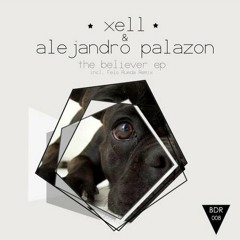 Xell, Alejandro Palazon - The Believer (Original Mix)