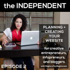 The Independent - Ep. 2 // Planning + Creating Your Website Experience