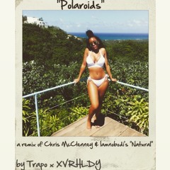"Polaroids" Trapo , Xavier & The Thrill  (a remix of Chris McClenney & Iamnobodi 's "Natural")