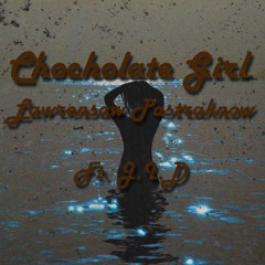 Chocolate Girl - Lawrensaw Pastraknow Ft. Jid Durano (Prod. Jid Durano)