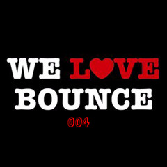We Love Bounce 004  - Luke Mumby Guest Mix