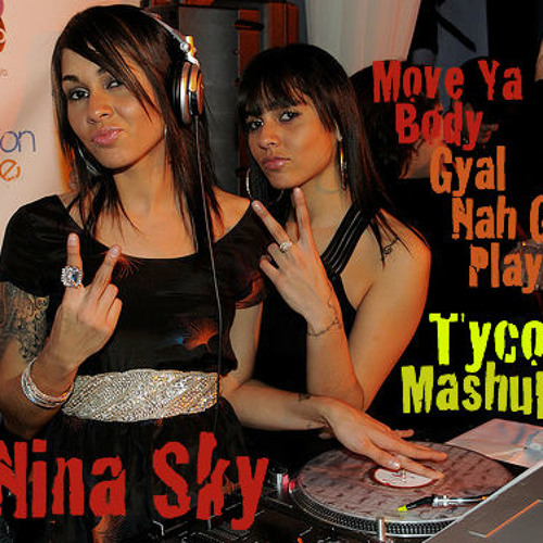 Stream Move Ya Body Gyal Nah Go Play (Tyco Mashup) - Nina Sky x Swappi by  TYCO | Listen online for free on SoundCloud