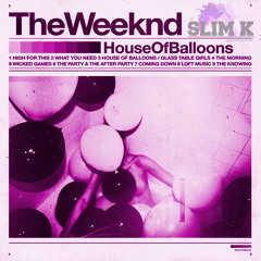 03 House Of Balloons (Chopped & Screwed By Slim K)