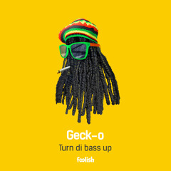 Geck-o - Turn Di Bass Up