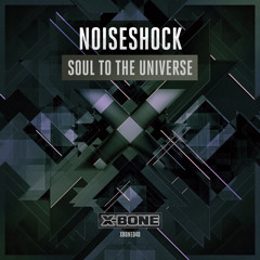 Noiseshock - Soul To The Universe (#XBONE040)