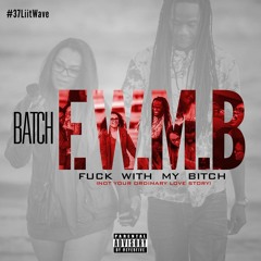 Batch x F.W.M.B (Fuck With My Bitch)