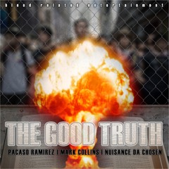 Pacaso, Mark Collins & Nuisance Da Chosen - The Good Truth [UP NEXT]