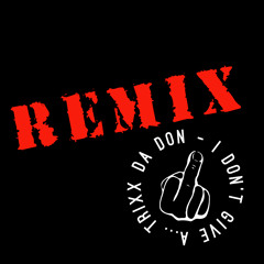 Trixx - I Don't Give A... (Antwon Levee Remix)