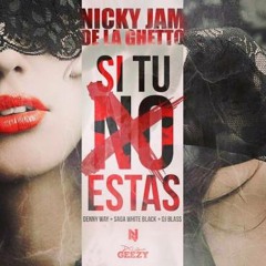 094 - Nicky Jam Ft. De La Ghetto - Si Tu No Estas (DJ Sidrek Version Extended II)