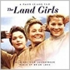 The Land Girls - Countryside Suite, England : Joe And Prue : Good Times