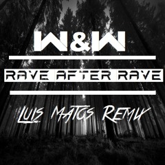 W&W - Rave After Rave (Luis Matos Remix)