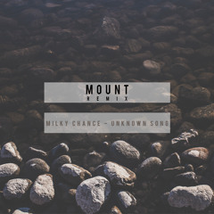 Milky Chance - Unknown Song (MOUNT Remix)