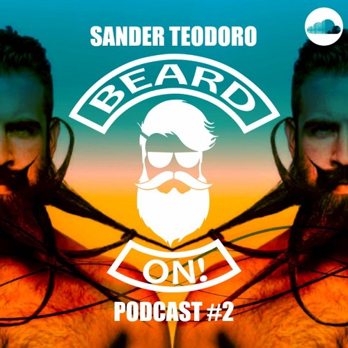 SANDER TEODORO - BEARD ON(PODCAST #2)