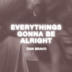 Dan Bravo - Everythings Gonna Be Alright