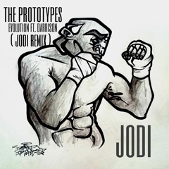 The Prototypes- Evolution Ft. Darrison (Jodi Remix)FREE DOWNLOAD