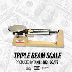 TRIPLE BEAM SCALE (XXIII X Rich Beatz)