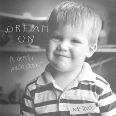 Roy Tosh - Dream On ft. Deraj & Paulo Clayton
