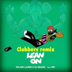 Major Lazer & DJ Snake Lean On (Feat. MØ) (Clubbers Bootleg)- FREE DOWNLOAD