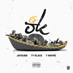 Es Ok - JayDubb ft Ty Klass & T Wayne [Prod. Alex Da Gr8]