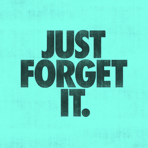 Forget It