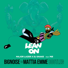 Major Lazer & DJ Snake ft. MØ - Lean On (BigNoise vs Mattia Emme Bootleg)