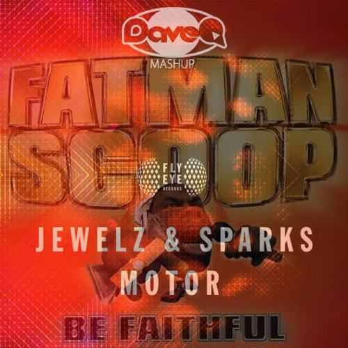 Jewelz & Sparks Vs Fatman Scoop - Faithful Motor (Dave Q Mashup)