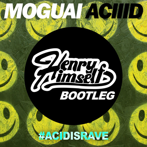 Moguai - ACIIID (Henry Himself Bootleg) **FREE DL! Click on: Buy**