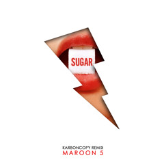 Sugar (Karboncopy Remix) - Maroon 5 (Free Download)