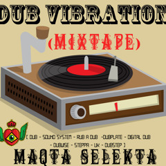 DUB VIBRATION ( MIXTAPE ) - MAQTA SELEKTA