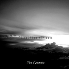 The Unborn Dream - Pie Grande (Sobre La Tierra)