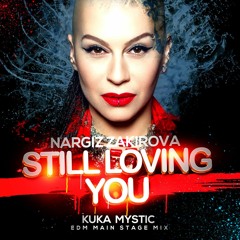 FREE DOWNLOAD Nargiz Zakirova - Still Loving You (KukaMystic EDM main stage mix)