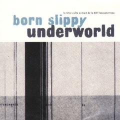 Underworld - Born Slippy (Raumakustik Rework)