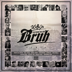 WILLIE JOE "IM FROM THE BAY BRUH" REMIX FT EVERYBODY